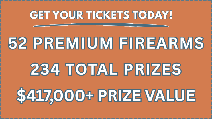 Buy your Mega Raffle tickets and win 52 guns from among 234 prizes worth $417,000.